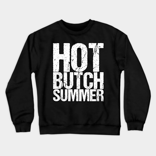 Hot Butch Summer Crewneck Sweatshirt by shirtsbase